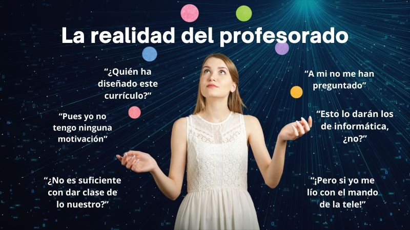 Diapositiva «La realidad del profesorado», con frases como «¿Quién ha diseñado este currículo?» o «¡Pero si yo me lío con el mando de la tele!»